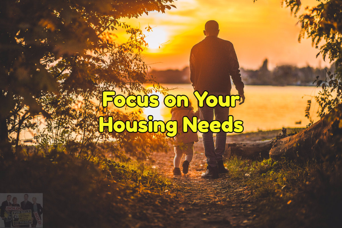 First focus on your absolute needs for your new home